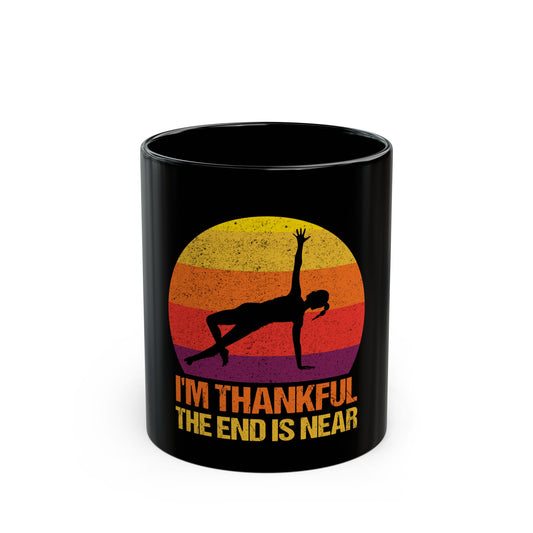 I'm Thankful The End Is Near Sunset Yoga Pose Ceramic Mug