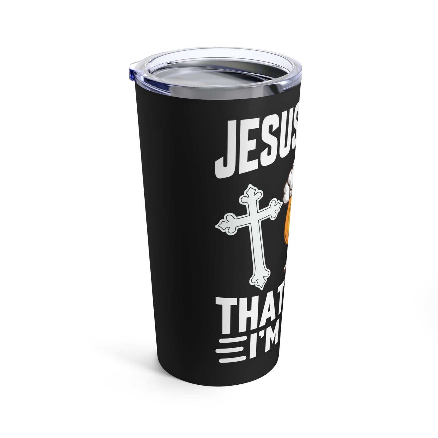 Jesus & Beer That's Why I'm Here Tumbler