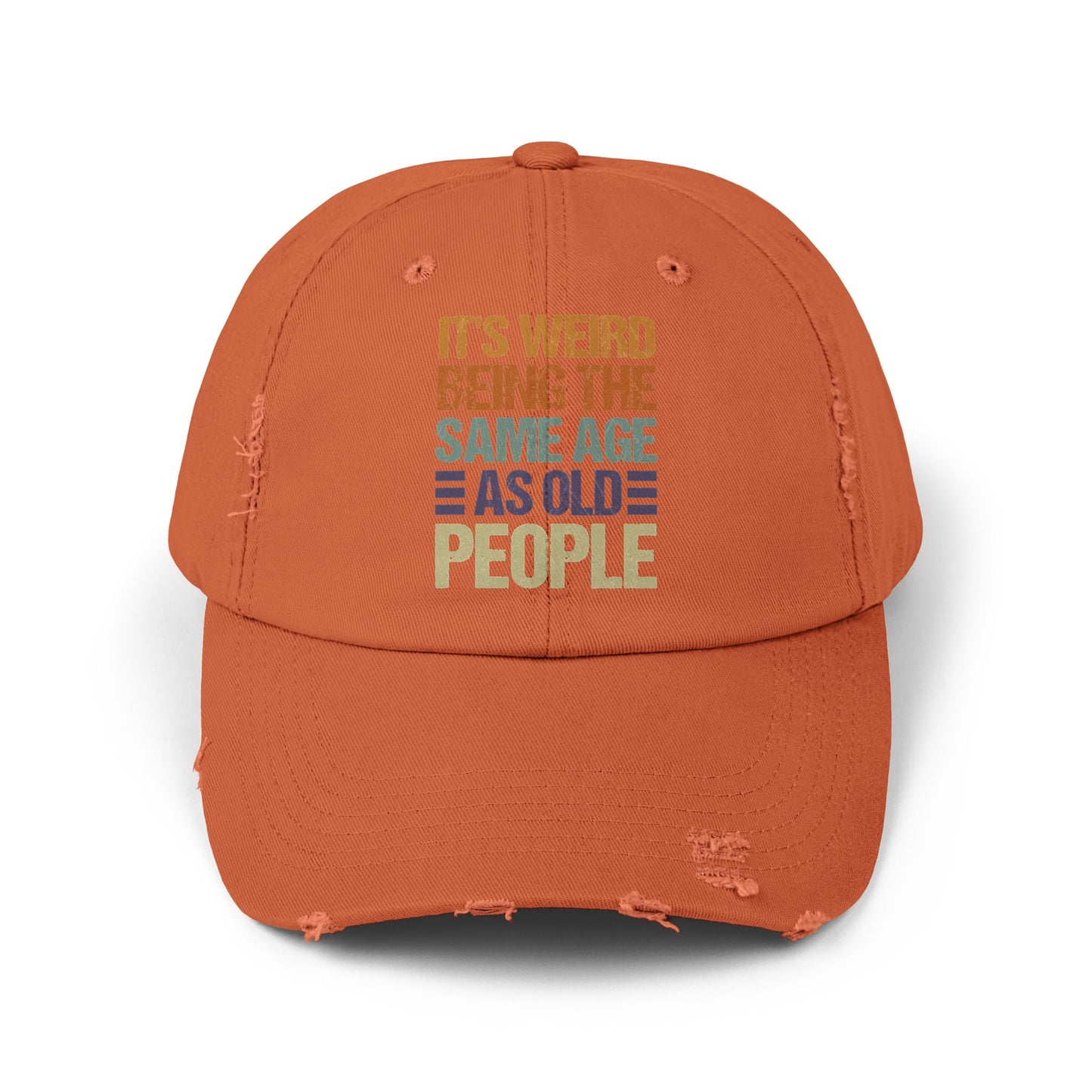 It's Weird Being the Same Age As Old People Funny Quote Cap