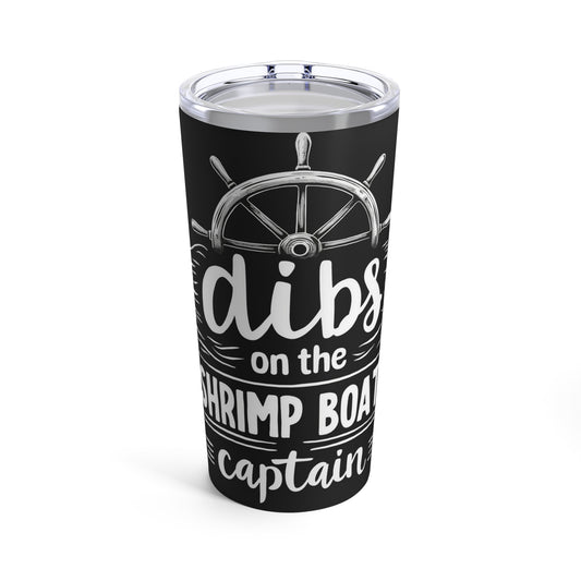 Dibs On The Shrimp Boat Captain Nautical Humor Tumbler