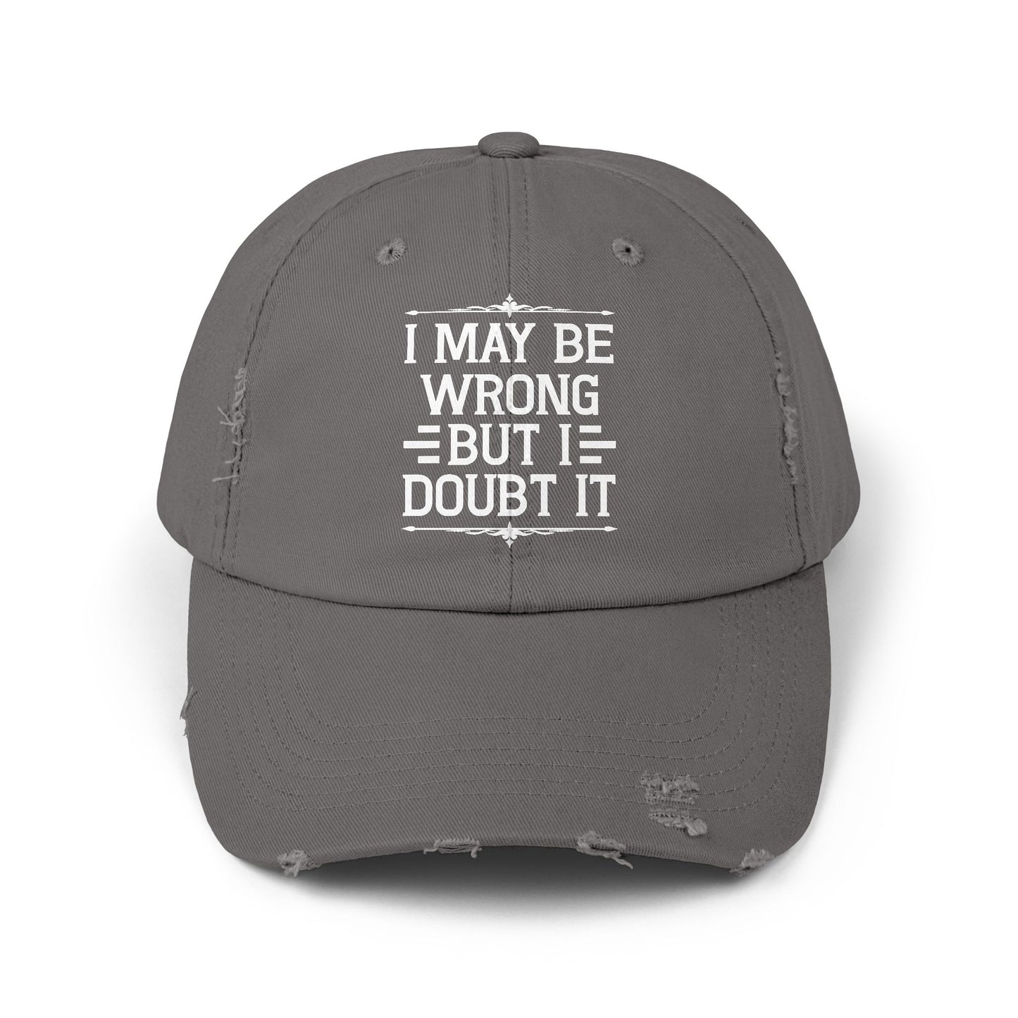 I May Be Wrong But I Doubt It Statement for Bold Individuals Cap