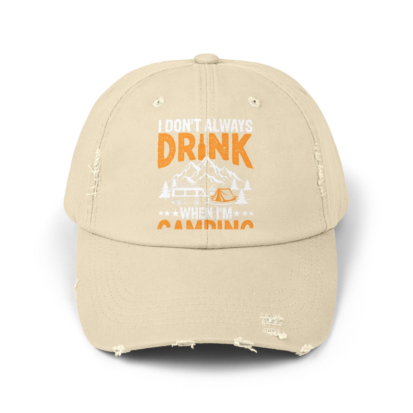 I Don't Always Drink When I'm Camping Oh Wait Yes I Do Cap