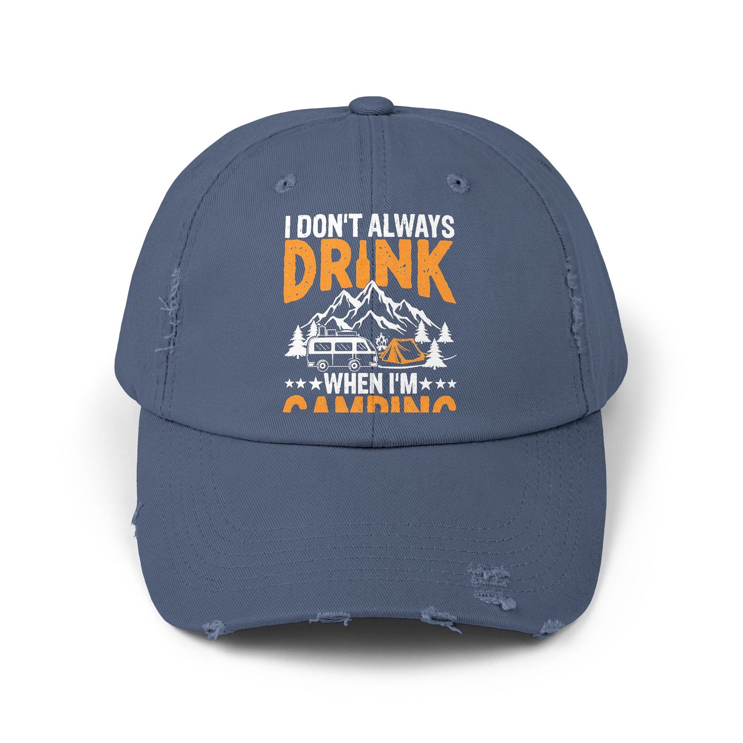 I Don't Always Drink When I'm Camping Oh Wait Yes I Do Cap