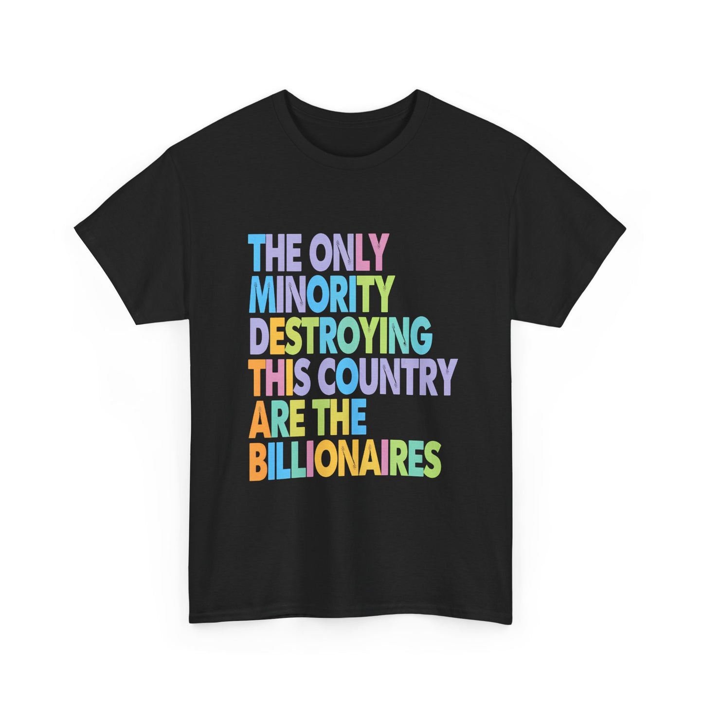 Only Minority Destroying This Country Are The Billionaires Cotton Tee