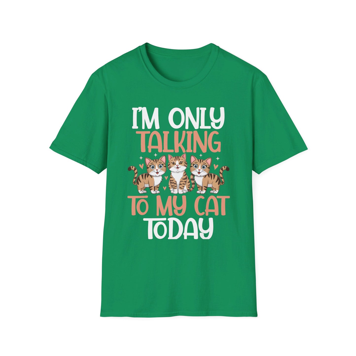 I'm Only Talking To My Cat Today Cute Cat Lover T-Shirt