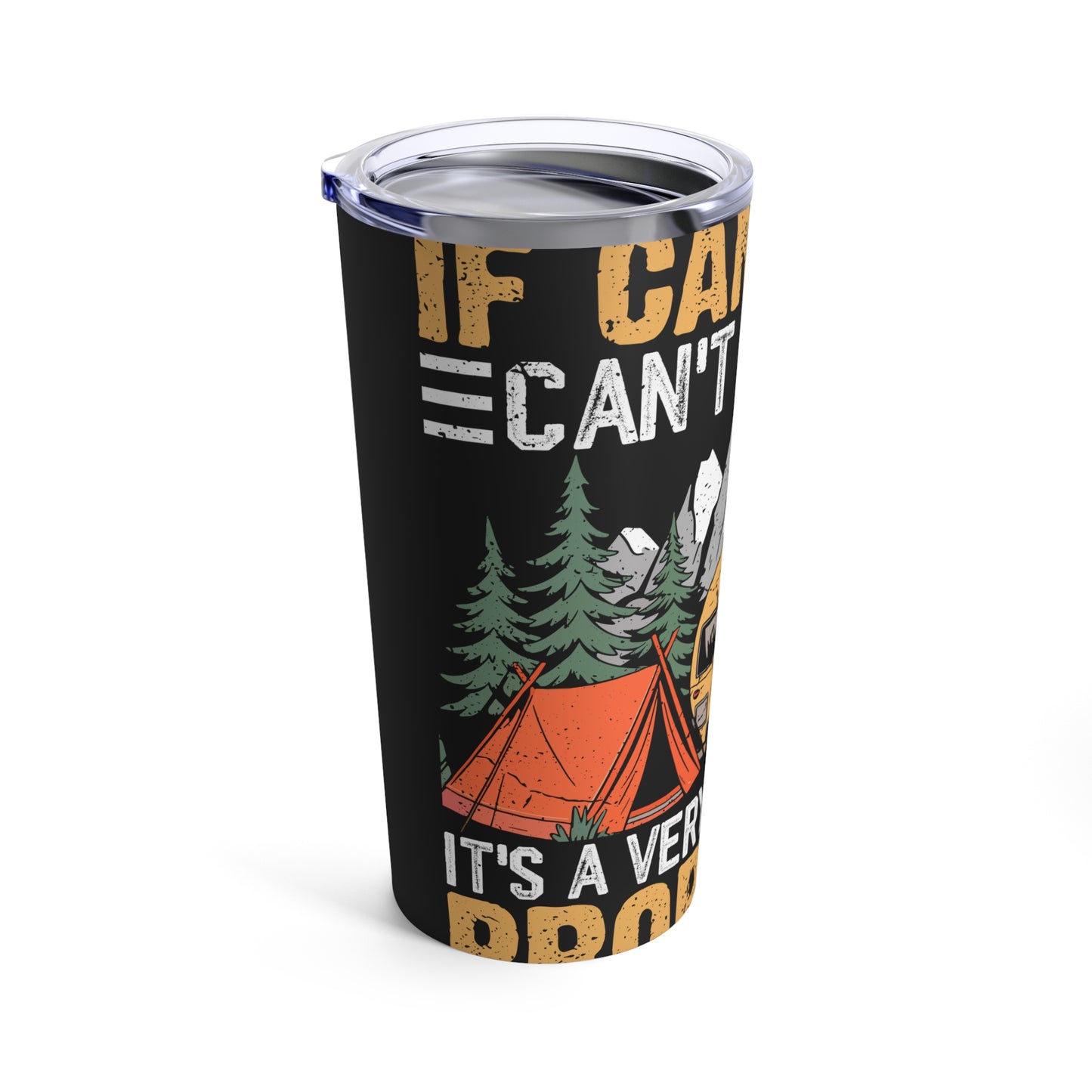If Camping Can't Fix It Serious Problem Outdoor Adventure Tumbler