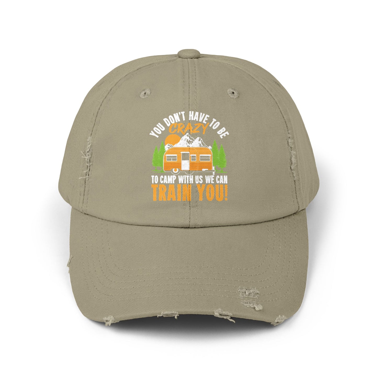 You Don't Have to Be Crazy to Camp With Us We Can Train You Cap