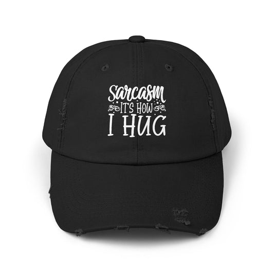 Sarcasm It's How I Hug Funny Statement for Humor Lovers Cap