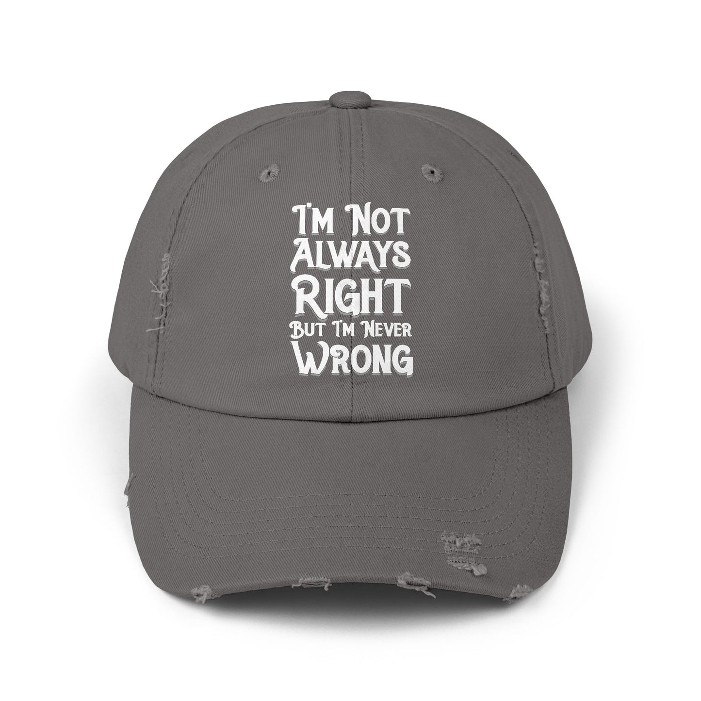 I'm Not Always Right But I'm Never Wrong Cap