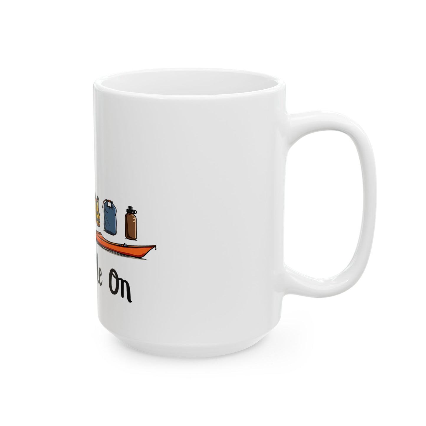 Paddle On Kayak Adventure Enthusiast Gear Ceramic Mug
