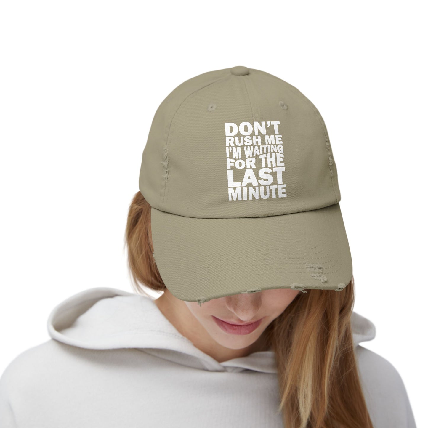 Don't Rush Me I'm Waiting for the Last Minute Cap