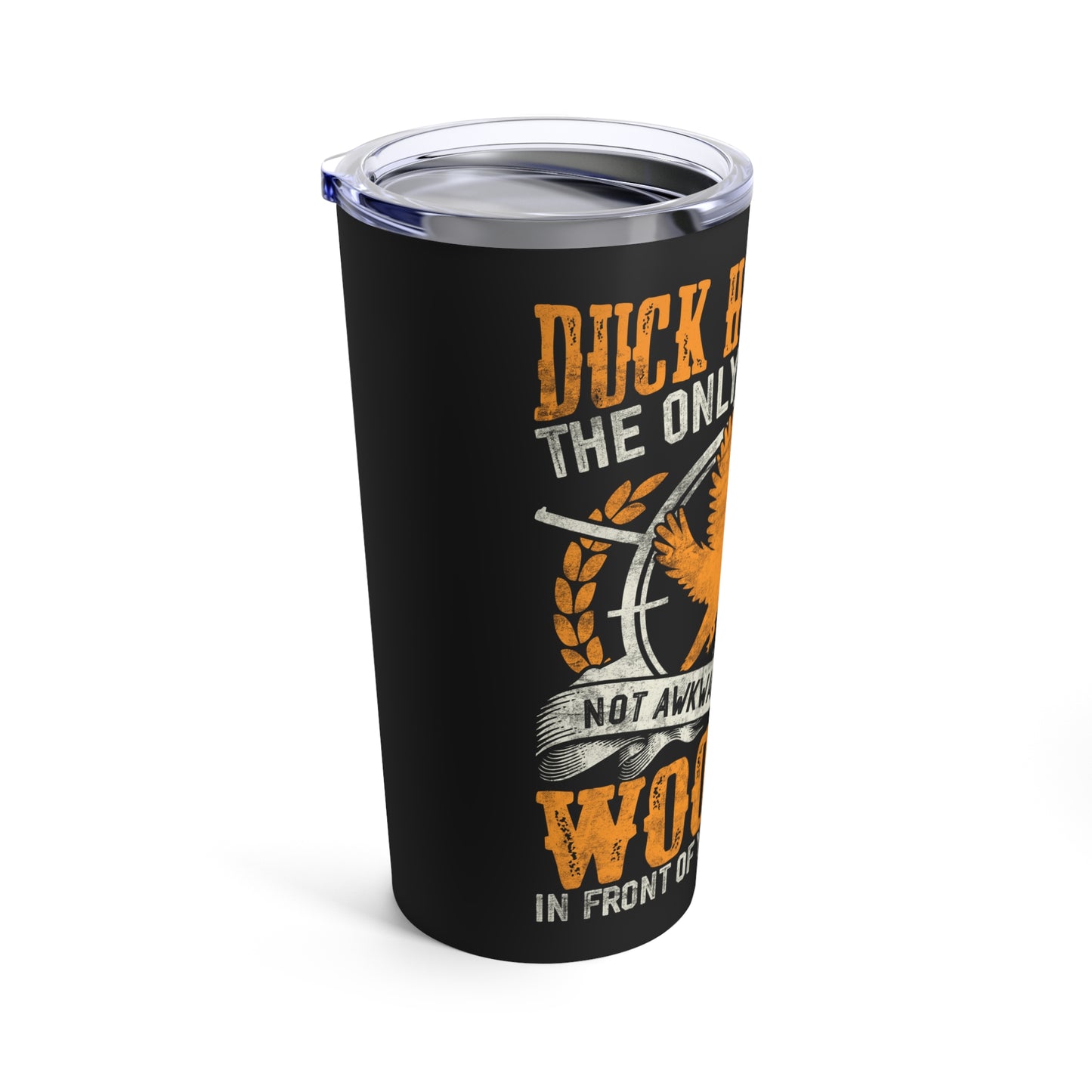 Duck Hunting The Only Time It's Not Awkward To Get A Woodie Tumbler