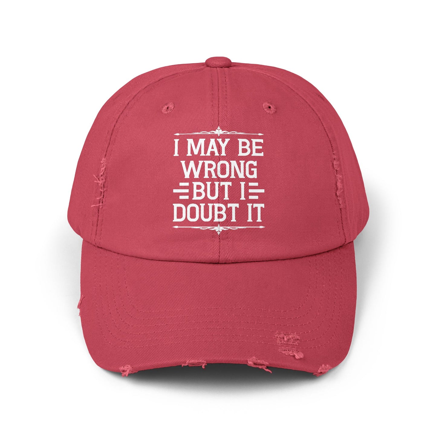 I May Be Wrong But I Doubt It Statement for Bold Individuals Cap