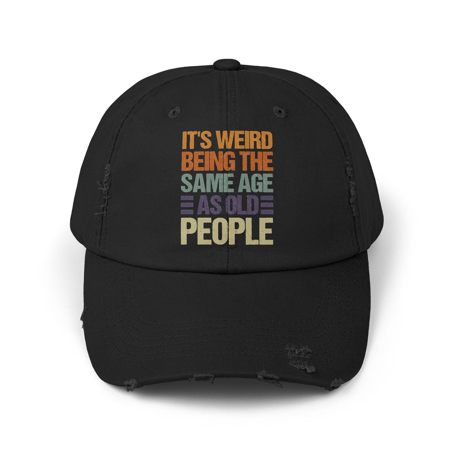 It's Weird Being the Same Age As Old People Funny Quote Cap