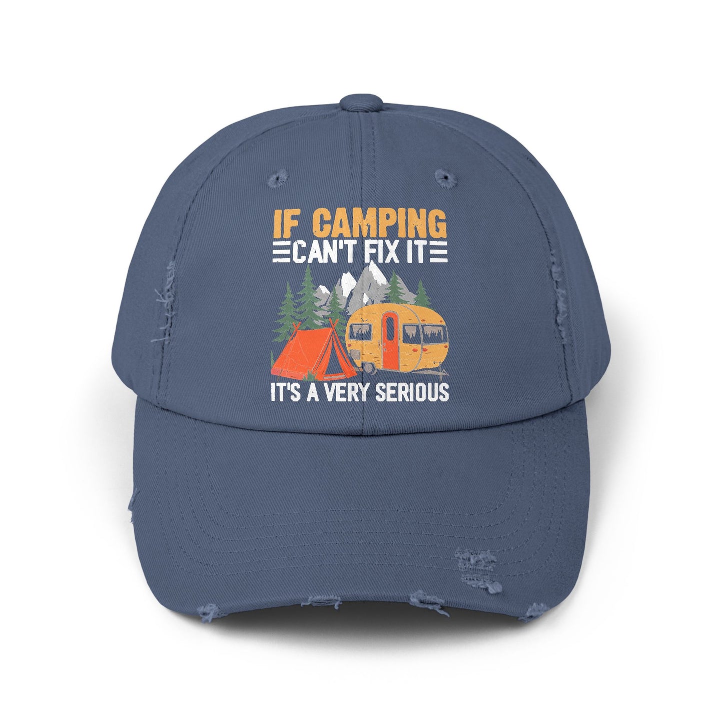 If Camping Can't Fix It Serious Problem Outdoor Adventure Cap