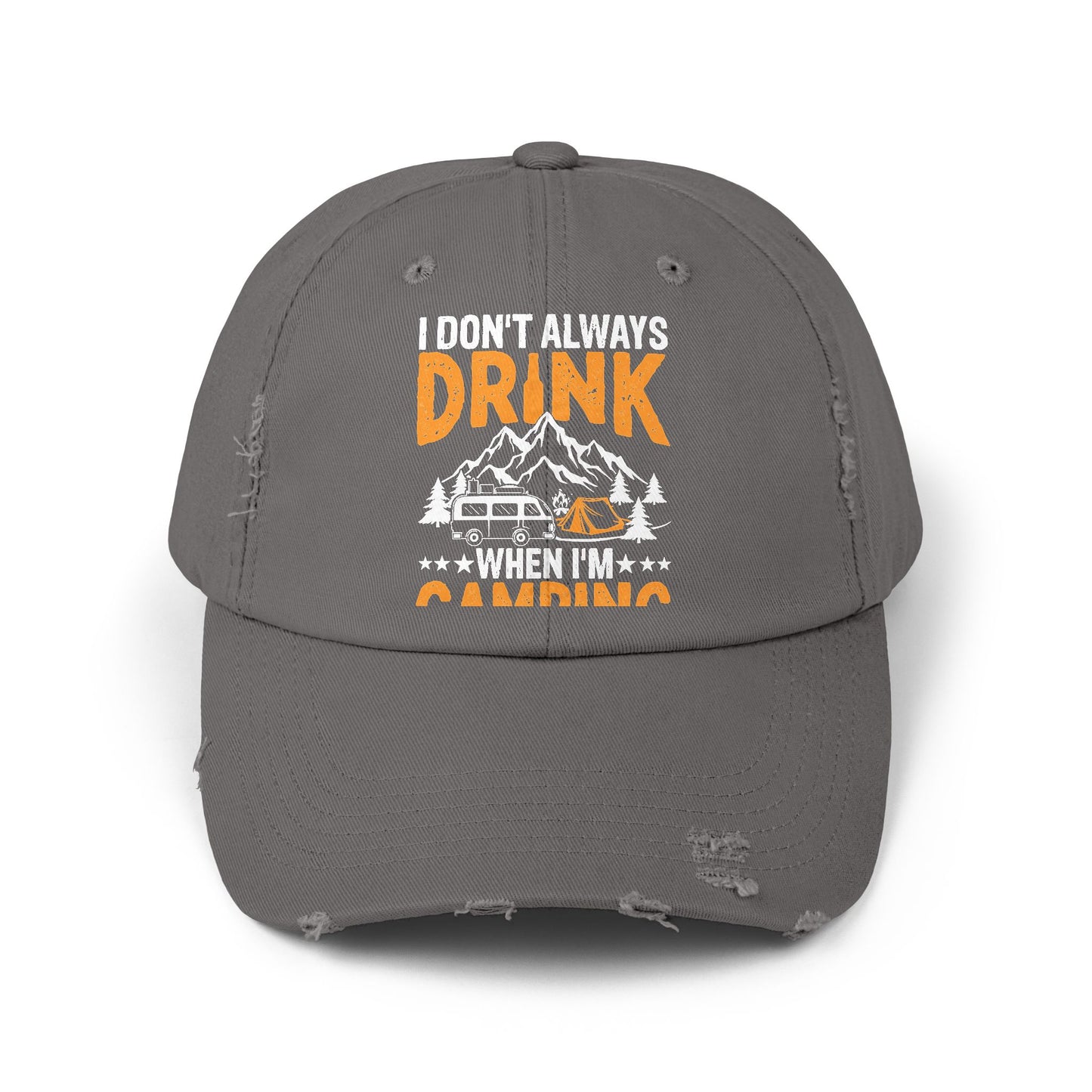 I Don't Always Drink When I'm Camping Oh Wait Yes I Do Cap