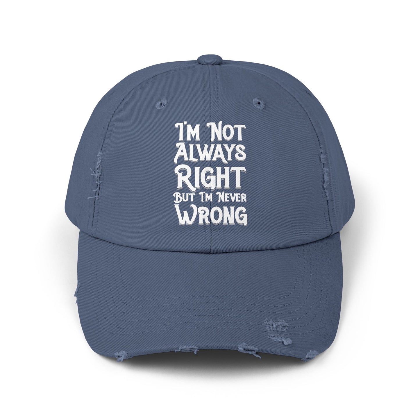 I'm Not Always Right But I'm Never Wrong Cap