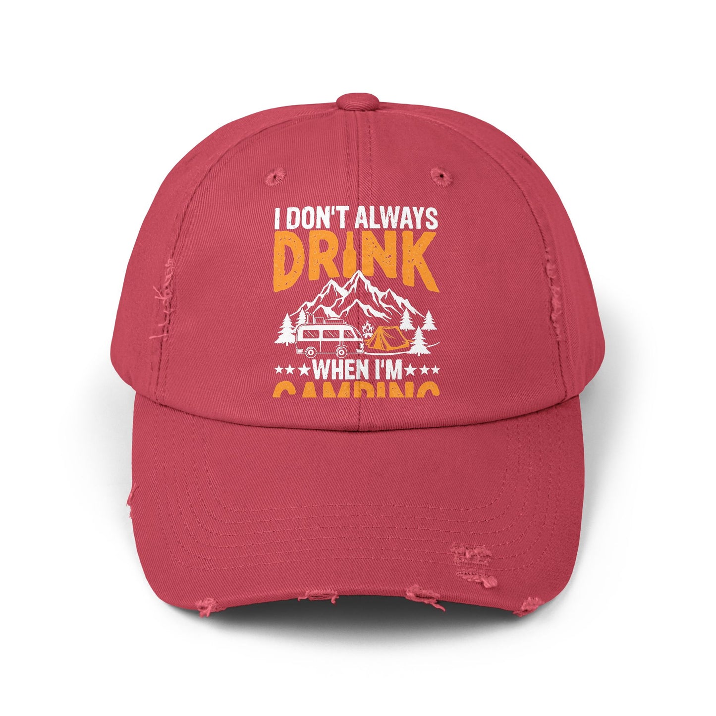 I Don't Always Drink When I'm Camping Oh Wait Yes I Do Cap