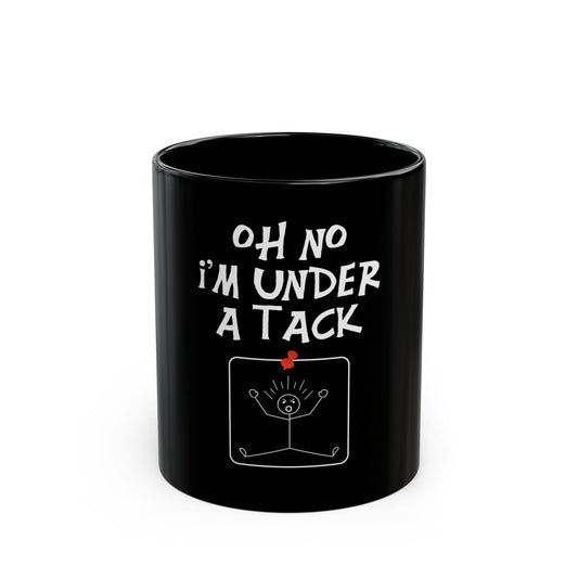 Oh No I'm Under A Tack Funny Stick Figure Humorous Quote Ceramic Mug
