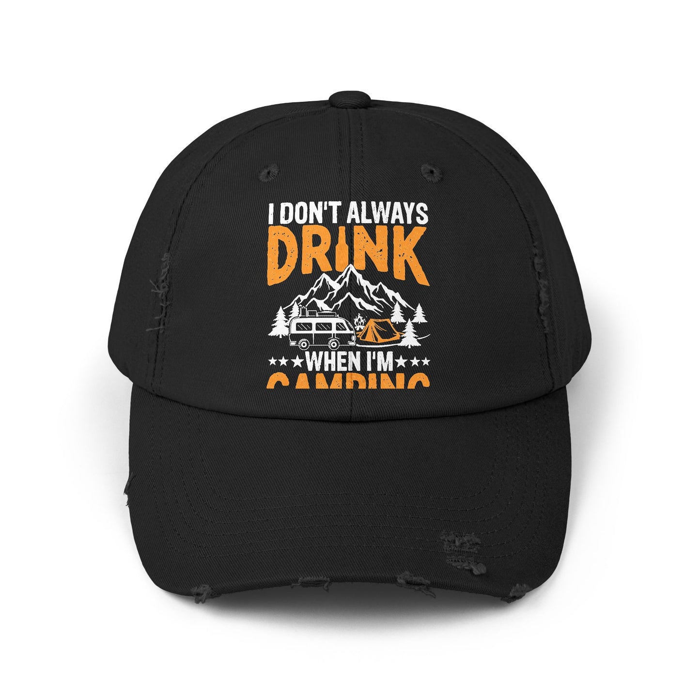 I Don't Always Drink When I'm Camping Oh Wait Yes I Do Cap