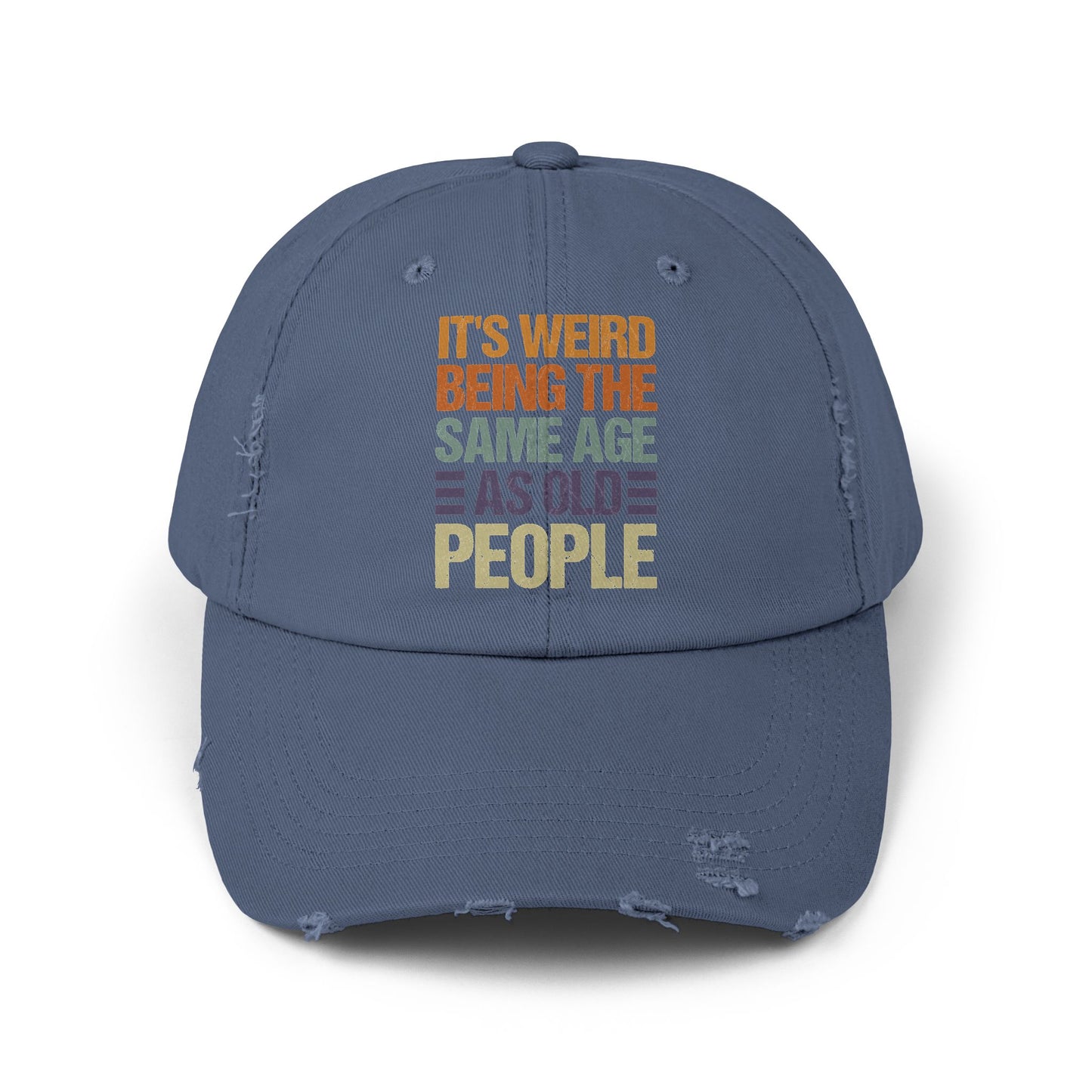 It's Weird Being the Same Age As Old People Funny Quote Cap