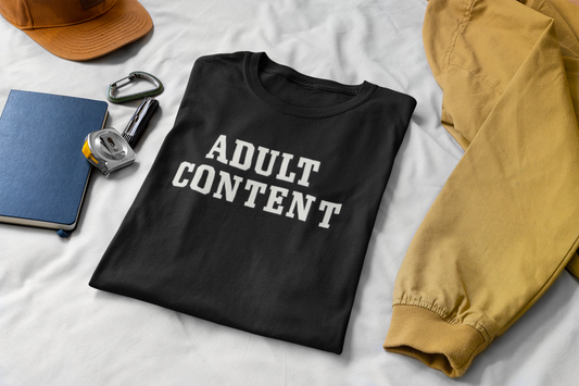 Adult Content Graphic Tee for Bold Statement Cotton Tee
