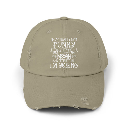 I'm Actually Not Funny I'm Just Mean And People Think I'm Joking Cap