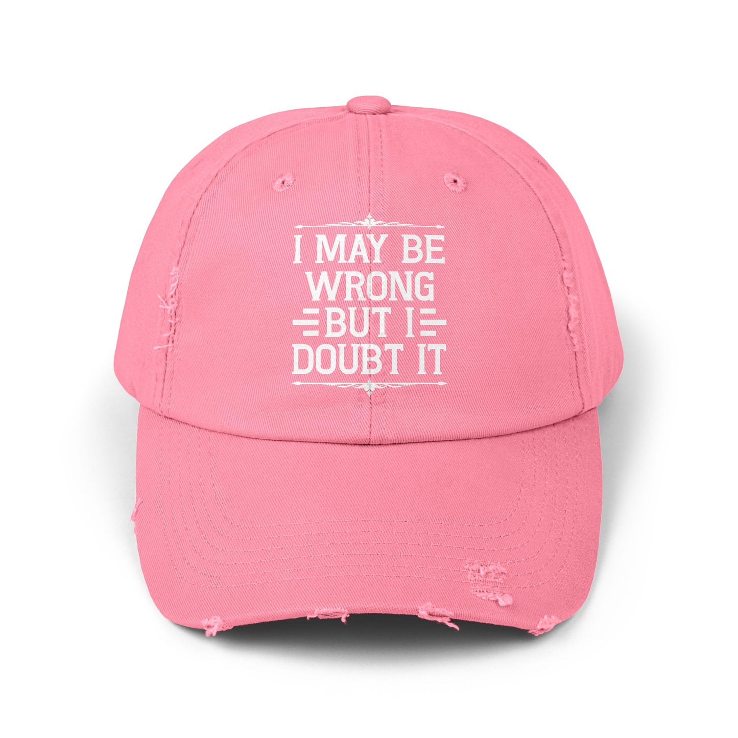 I May Be Wrong But I Doubt It Statement for Bold Individuals Cap