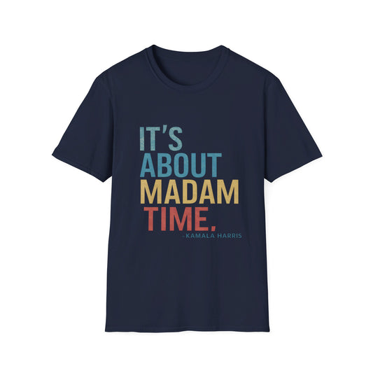 It's About Madam Time Kamala Harris 2024 Shirt