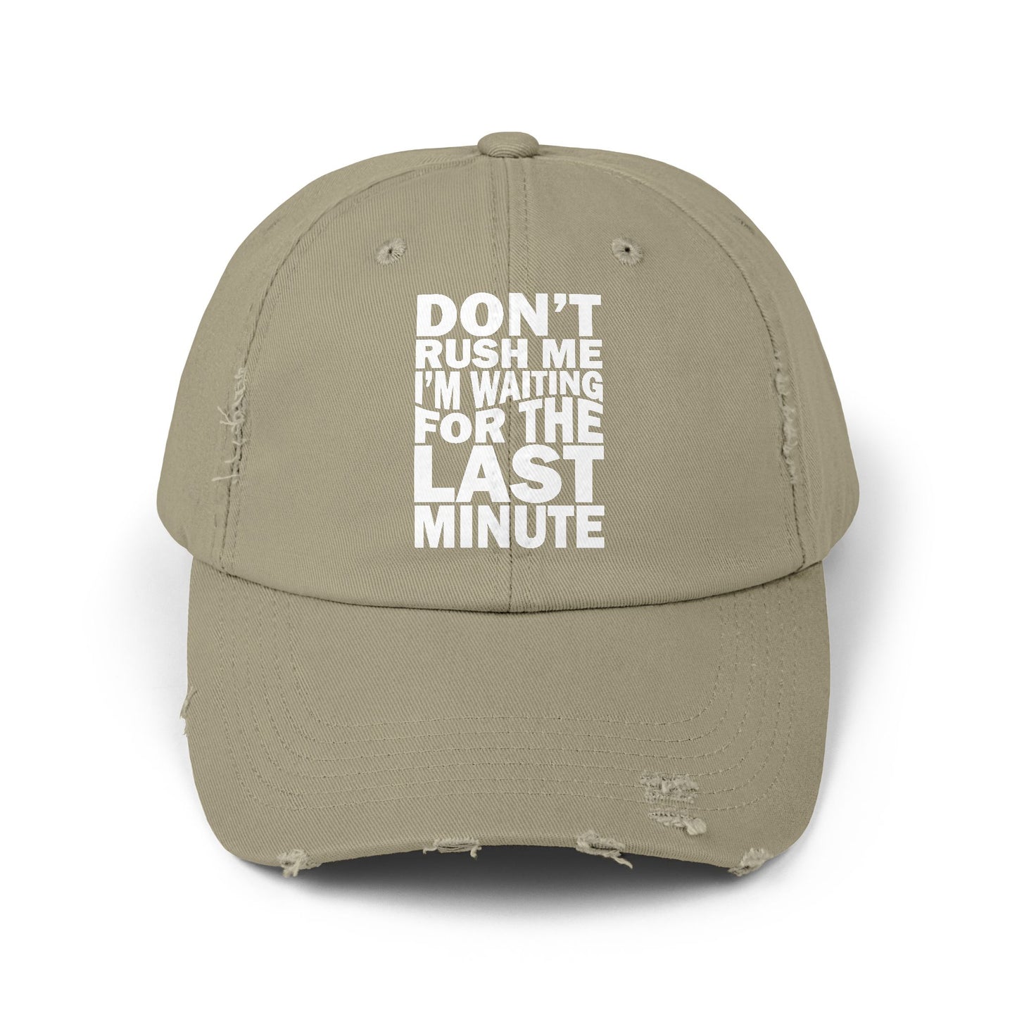 Don't Rush Me I'm Waiting for the Last Minute Cap