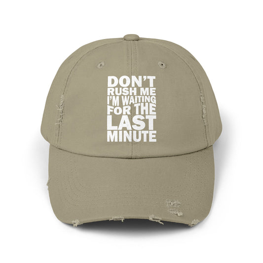 Don't Rush Me I'm Waiting for the Last Minute Cap