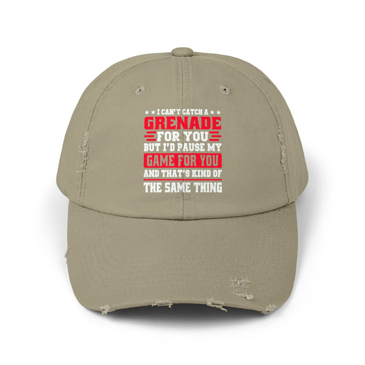 I Can't Catch A Grenade For You But I'd Pause My Game For You Cap