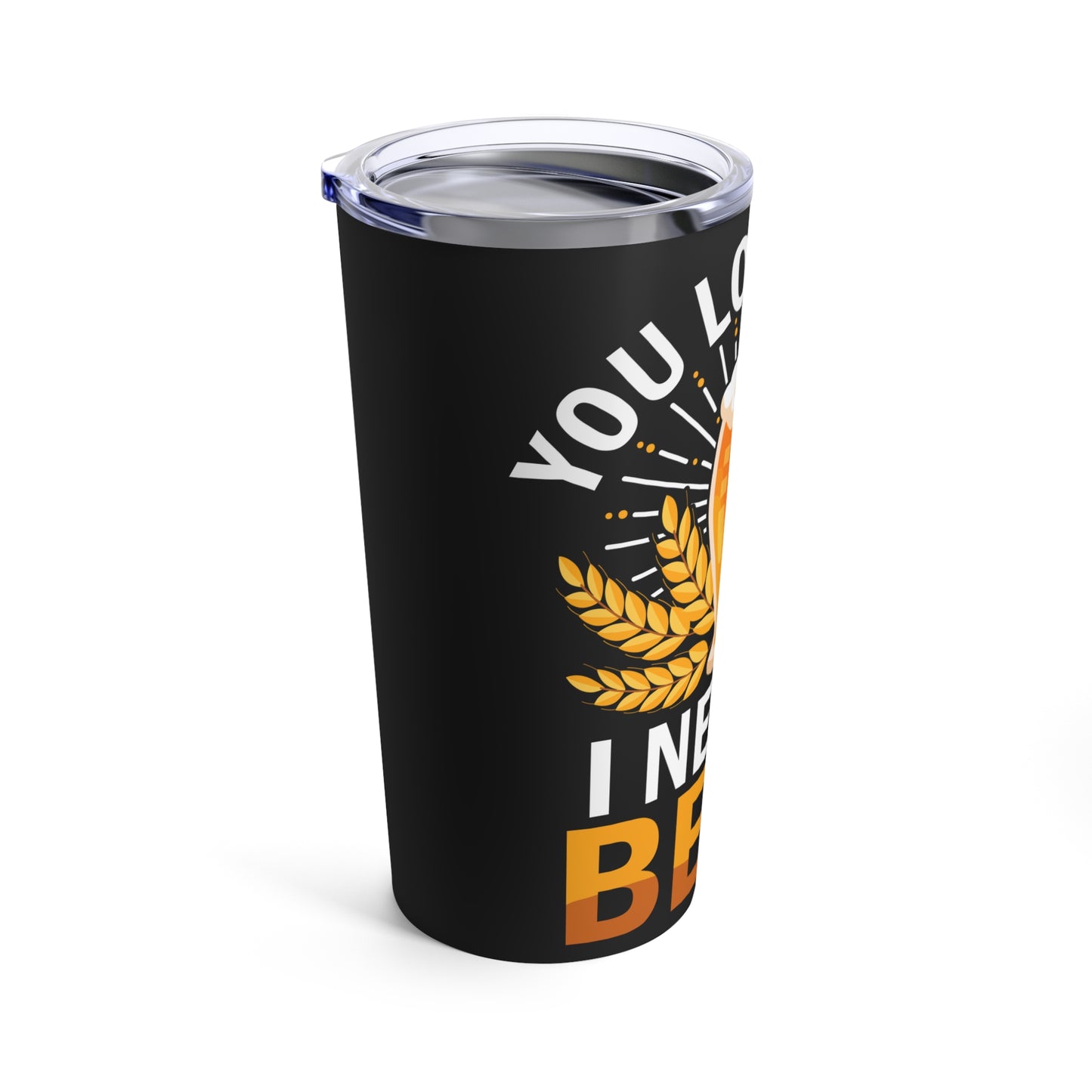 You Look Like I Need A Beer - Perfect for Beer Lovers and Enthusiasts Tumbler