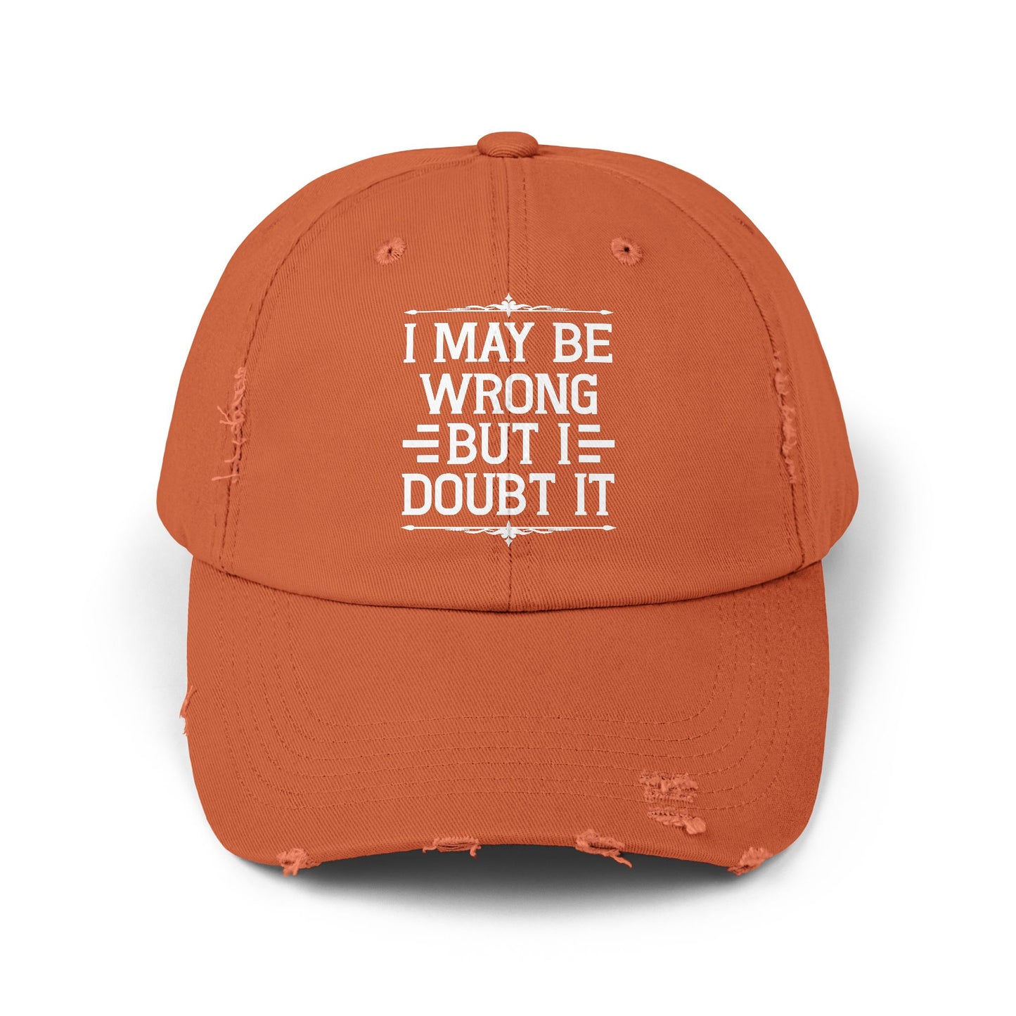 I May Be Wrong But I Doubt It Statement for Bold Individuals Cap