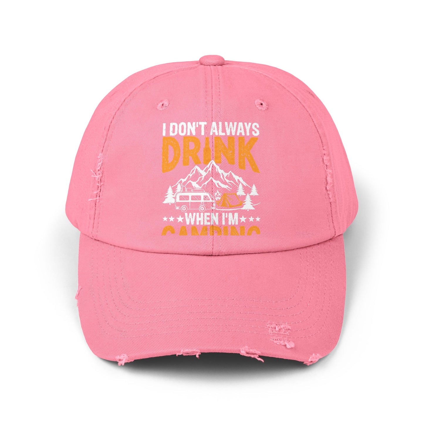I Don't Always Drink When I'm Camping Oh Wait Yes I Do Cap