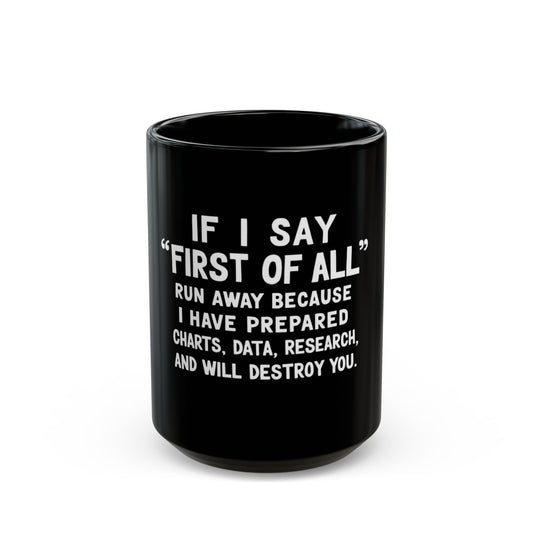 If I Say First Of All Run Away Ceramic Mug