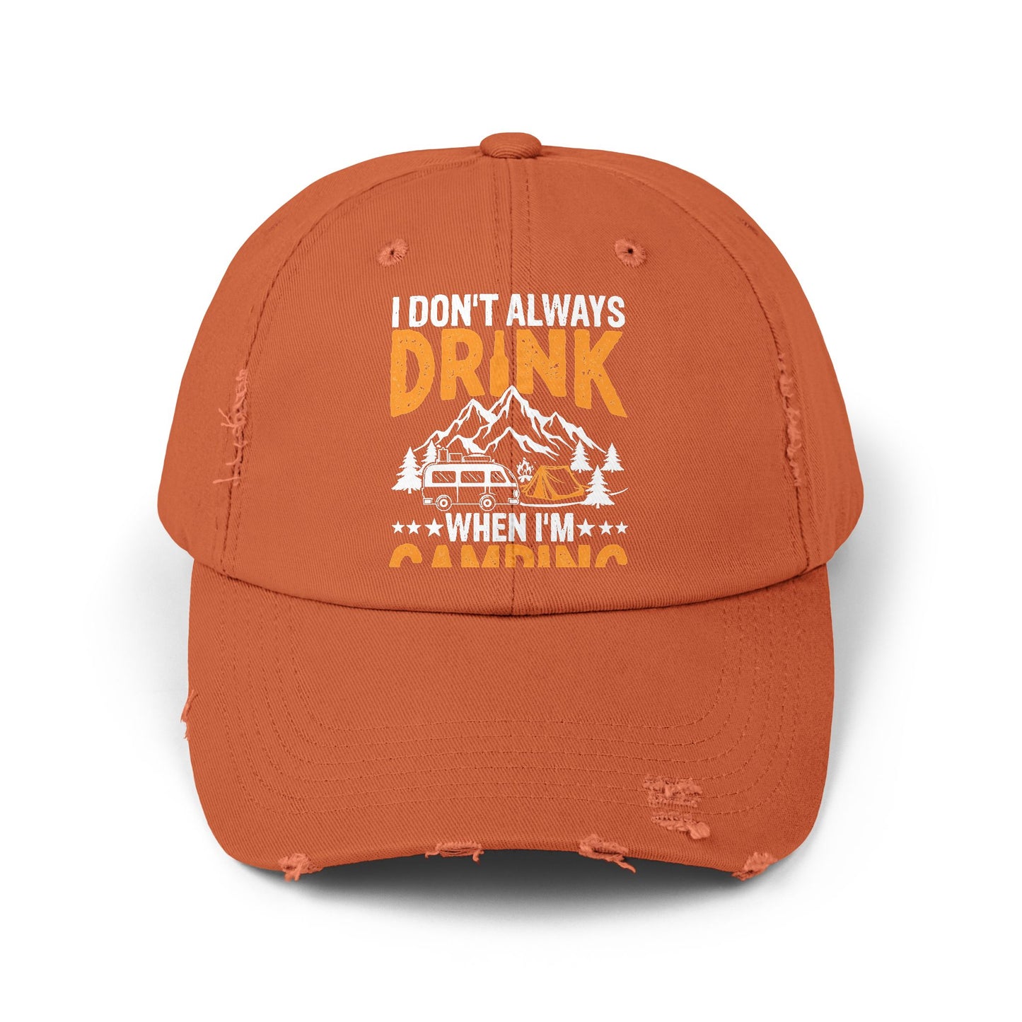 I Don't Always Drink When I'm Camping Oh Wait Yes I Do Cap