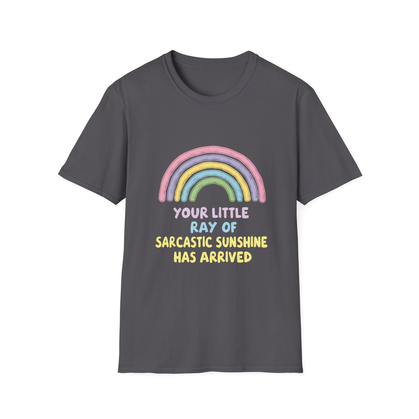 Your Little Ray of Sarcastic Sunshine Has Arrived Rainbow Colors T-Shirt