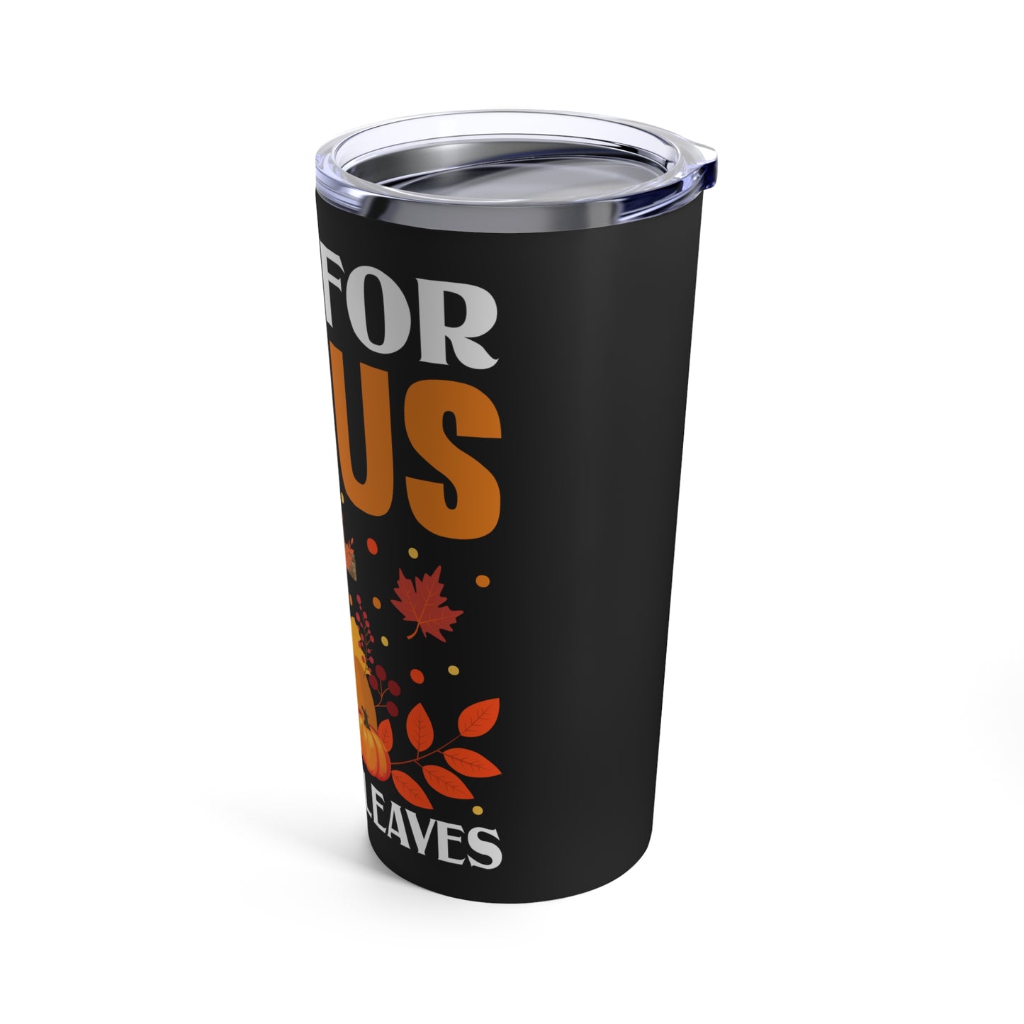 Fall For Jesus He Never Leaves Autumn Faith Tumbler