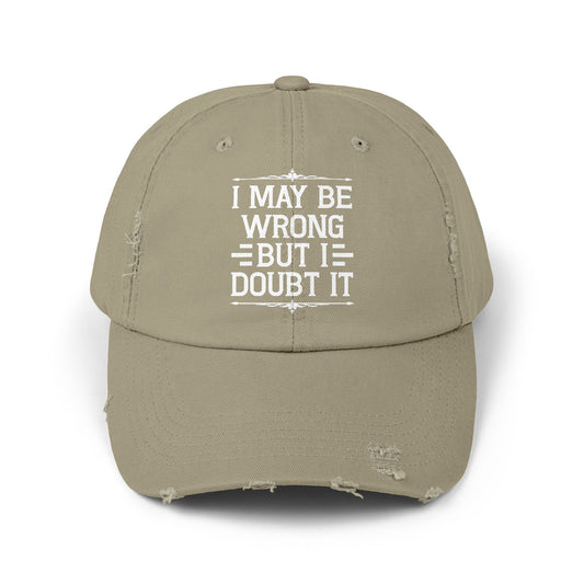 I May Be Wrong But I Doubt It Statement for Bold Individuals Cap