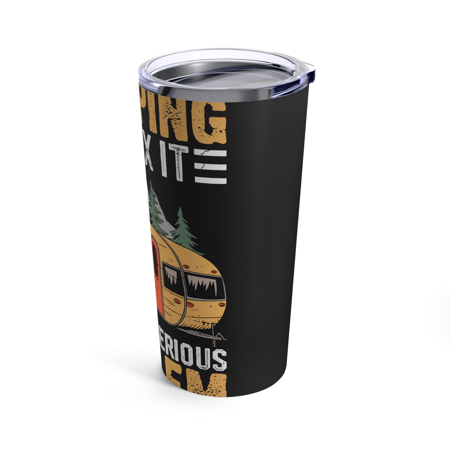 If Camping Can't Fix It Serious Problem Outdoor Adventure Tumbler