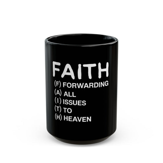 Faith Forwarding All Issues To Heaven Ceramic Mug