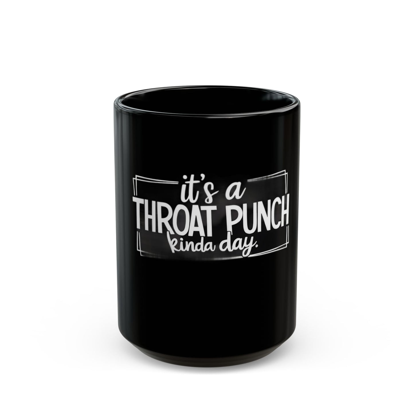 It's A Throat Punch Kinda Day Ceramic Mug