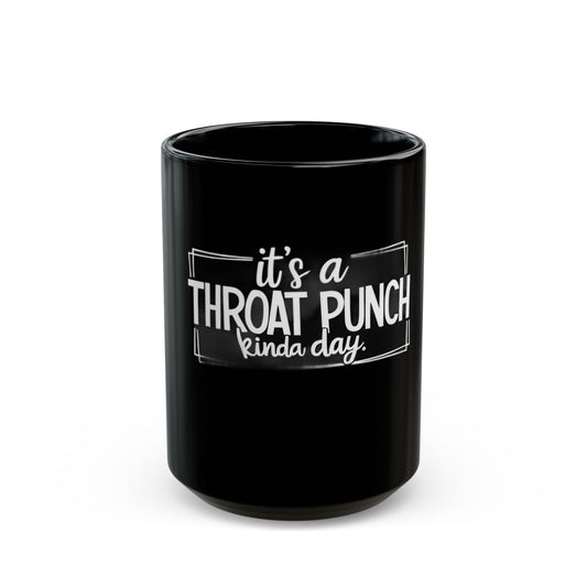 It's A Throat Punch Kinda Day Ceramic Mug