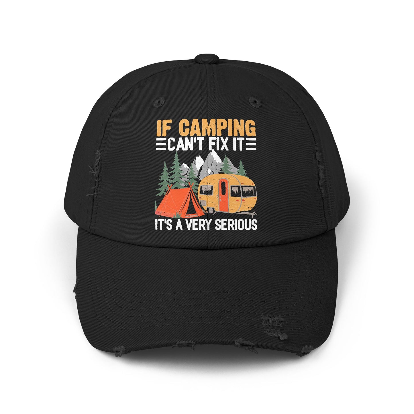 If Camping Can't Fix It Serious Problem Outdoor Adventure Cap